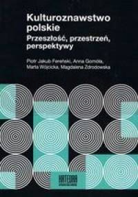 Kulturoznawstwo polskie. Przeszłość, przestrzeń...
