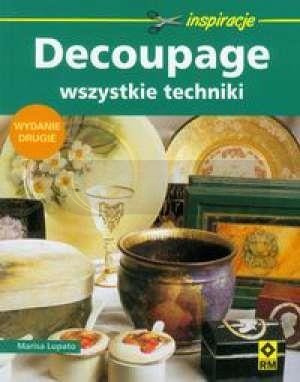 Decoupage. Wszystkie techniki Wyd II RM