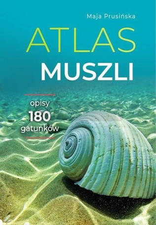 Atlas muszli. Opisy 180 gatunków