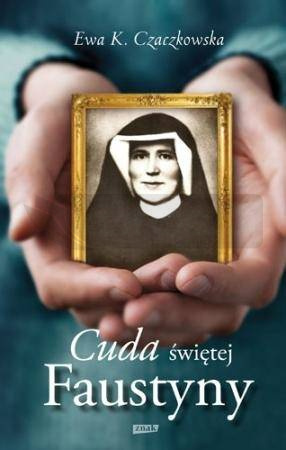 Cuda Świętej Faustyny