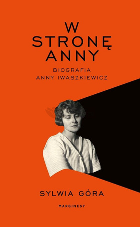 W stronę Anny. Biografia Anny Iwaszkiewicz