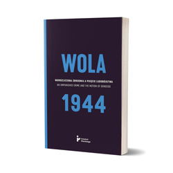 Wola 1944. Nierozliczona zbrodnia...