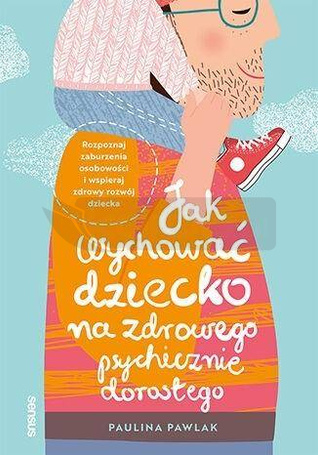 Jak wychować dziecko na zdrowego psychicznie...