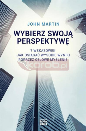 Wybierz swoją perspektywę. 7 wskazówek, jak...