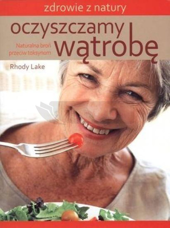 Oczyszczamy wątrobę. Naturalna broń przeciw toks.