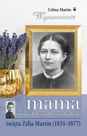 Mama św. Teresy od Dzieciątka Jezus
