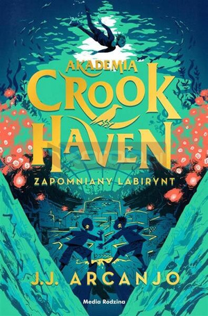 Akademia Crookhaven T.2 Zapomniany labirynt