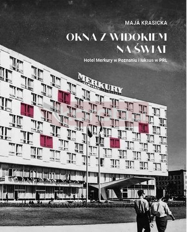 Okna z widokiem na świat. Hotel Merkury...