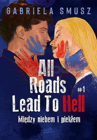 All Roads Lead To Hell T.1 Między niebem i piekłem
