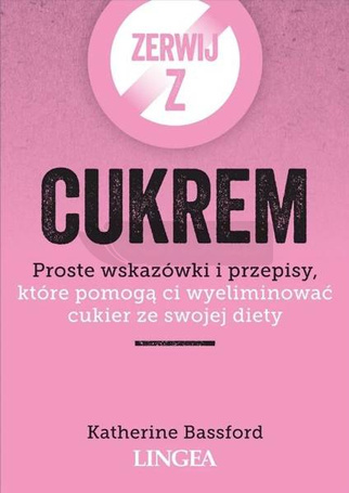 Zerwij z cukrem. Proste wskazówki i przepisy...