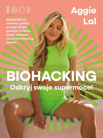 Biohacking. Odkryj swoje supermoce!