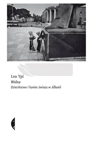 Wolna. Dzieciństwo i koniec świata w Albanii