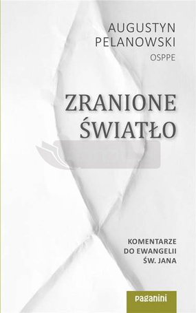Zranione Światło. Komentarze do Ewangelii św. Jana