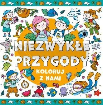 Koloruj z nami! Niezwykłe przygody