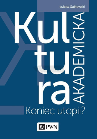 Kultura akademicka - koniec utopii?