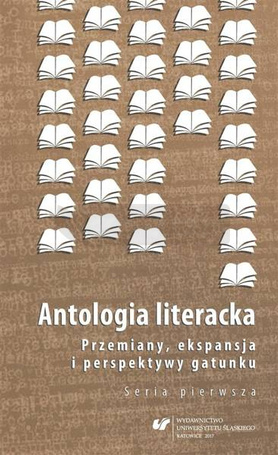 Antologia literacka. Seria pierwsza. Przemiany..