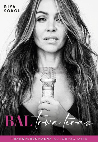 Bal trwa teraz. Transpersonalna autobiografia