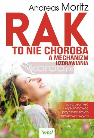 Rak to nie choroba a mechanizm uzdrawiania