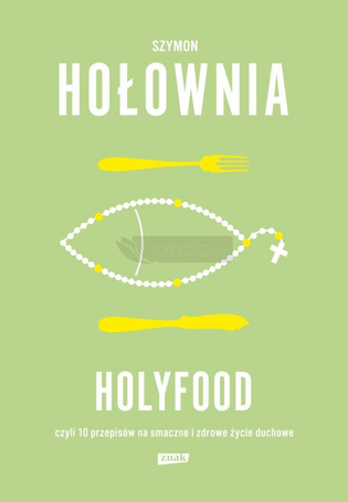 Holyfood, czyli 10 przepisów na smaczne i zdrowe..