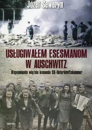 Usługiwałem esesmanom z Auschwitz