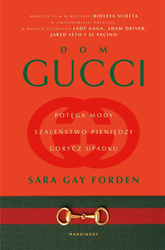 Dom Gucci. Potęga mody, szaleństwo pieniędzy..