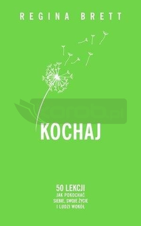 Kochaj. 50 lekcji jak pokochać siebie, swoje życie