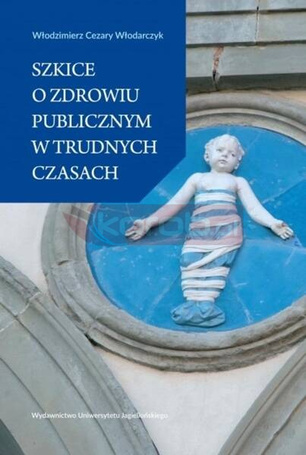 Szkice o zdrowiu publicznym w trudnych czasach