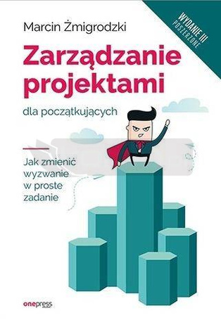 Zarządzanie projektami dla początkujących wyd.3