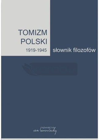 Tomizm polski 1919-1945. Słownik filozofów