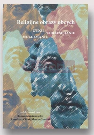 Religijne obrazy obcych. Żydzi, chrześcijanie...
