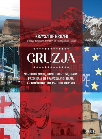 Gruzja. Zrozumieć krainę, gdzie urodził się Stalin