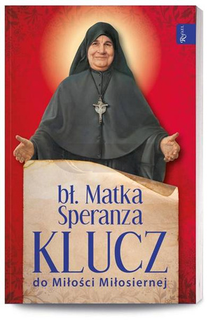 Bł. Matka Speranza. Klucz do Miłości Miłosiernej