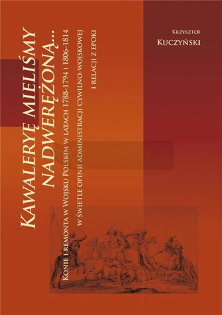 Kawaleryę mieliśmy nadwerężoną...