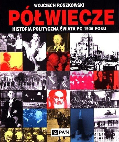 Półwiecze. Historia polityczna świata po 1945 roku