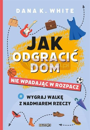 Jak odgracić dom, nie wpadając w rozpacz