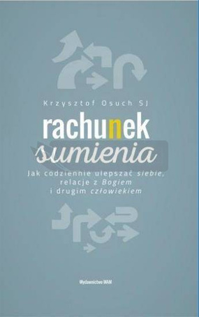 Rachunek sumienia Jak codziennie ulepszać siebie..