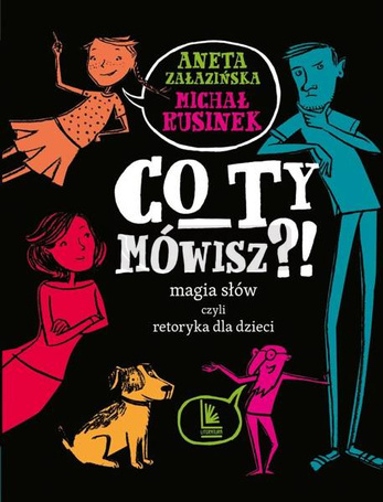 Co Ty mówisz?! Magia słów czyli retoryka..
