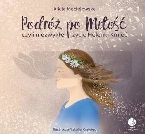 Podróż po Miłość czyli zwykłe życie Helenki Kmieć