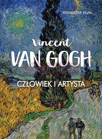 Vincent van Gogh. Człowiek i artysta