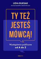 Ty też jesteś mówcą! Wystąpienia publiczne...