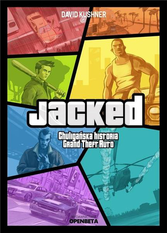 Jacked. Chuligańska historia Grand Theft Auto