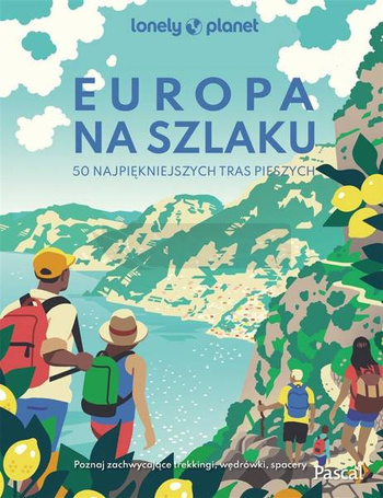 Europa na szlaku 50 najpiękniejszych tras pieszych