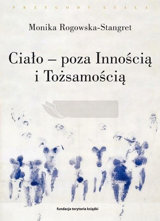Ciało - poza Innością i Tożsamością