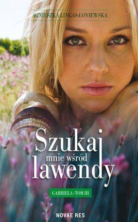 Szukaj mnie wśród lawendy T.3 Gabriela