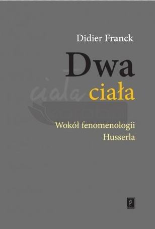 Dwa ciała. Wokół fenomenologii Husserla