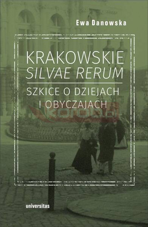 Krakowskie silvae rerum 2 Szkice o dziejach i obyc