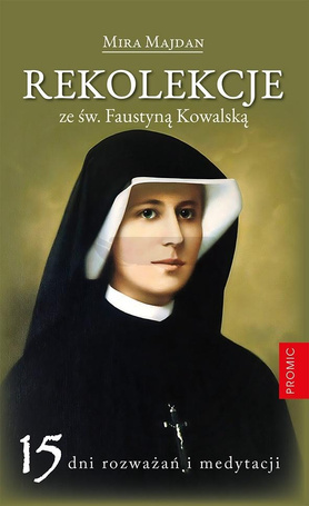 Rekolekcje ze św. Faustyną Kowalską