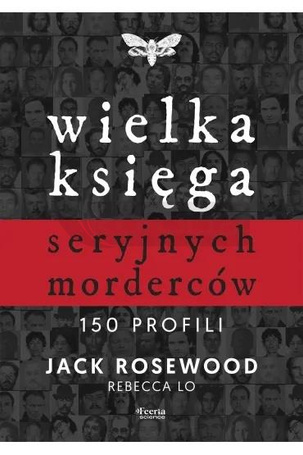 Wielka księga seryjnych morderców. 150 profili