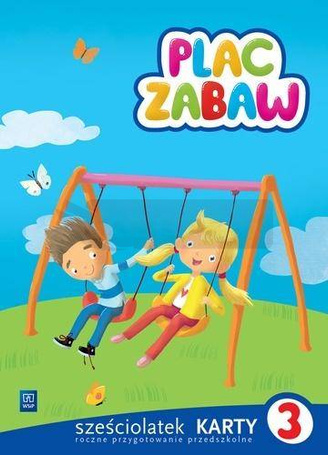 Plac zabaw. Sześciolatek Karty Pracy cz.3 WSiP