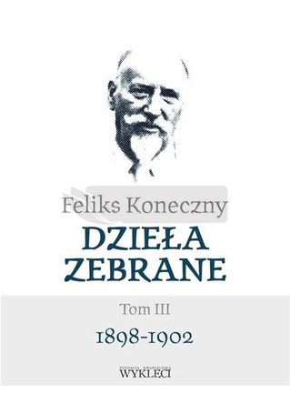 Feliks Koneczny. Dzieła zebrane T.3